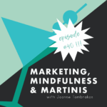 Marketing, Mindfulness and Martinis